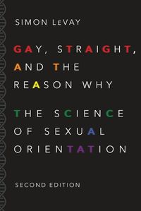 Cover image for Gay, Straight, and the Reason Why: The Science of Sexual Orientation