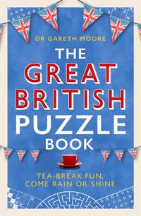 Cover image for The Great British Puzzle Book: Tea-break fun, come rain or shine