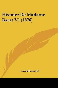 Cover image for Histoire de Madame Barat V1 (1876)