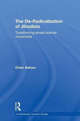 Cover image for The De-Radicalization of Jihadists: Transforming Armed Islamist Movements