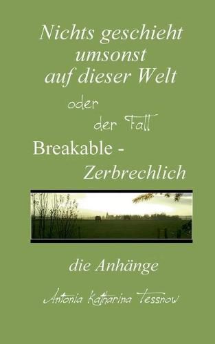 Nichts geschieht umsonst auf dieser Welt: Breakable - Zerbrechlich, die Anhange