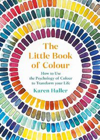 Cover image for The Little Book of Colour: How to Use the Psychology of Colour to Transform Your Life
