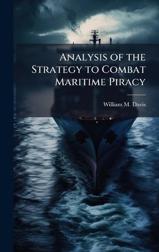 Cover image for Analysis of the Strategy to Combat Maritime Piracy
