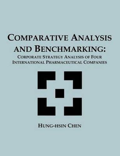 Cover image for Comparative Analysis and Benchmarking: Corporate Strategy Analysis of Four International Pharmaceutical Companies