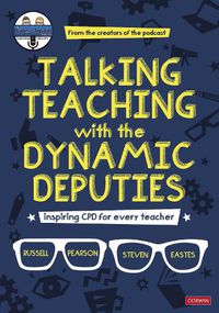 Cover image for Talking Teaching with the Dynamic Deputies: Inspiring CPD for every teacher