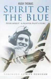 Cover image for Spirit of the Blue: Peter Ayerst - A Fighter Pilot's Story