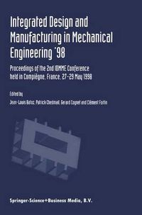 Cover image for Integrated Design and Manufacturing in Mechanical Engineering '98: Proceedings of the 2nd IDMME Conference held in Compiegne, France, 27-29 May 1988