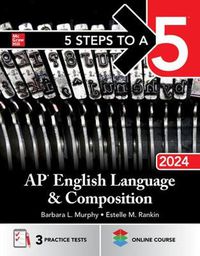 Cover image for 5 Steps to a 5: AP English Language and Composition 2024