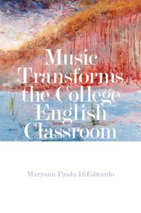 Cover image for Music Transforms the College English Classroom