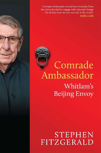 Comrade Ambassador: Whitlam's Beijing Envoy