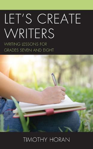 Cover image for Let's Create Writers: Writing Lessons for Grades Seven and Eight