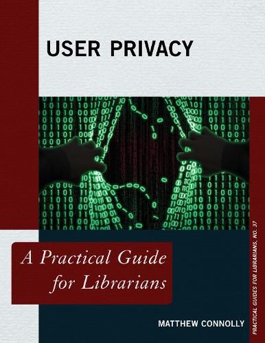Cover image for User Privacy: A Practical Guide for Librarians