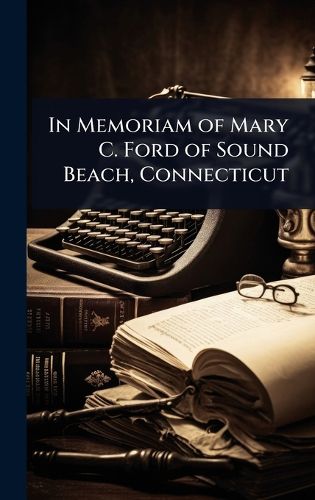 Cover image for In Memoriam of Mary C. Ford of Sound Beach, Connecticut