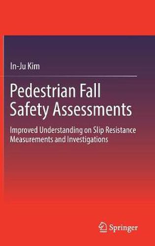 Cover image for Pedestrian Fall Safety Assessments: Improved Understanding on Slip Resistance Measurements and Investigations