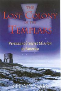 Cover image for The Lost Colony of the Templars: Verrazanos Secret Mission to America