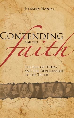 Cover image for Contending for the Faith: The Rise of Heresy and the Development of the Truth