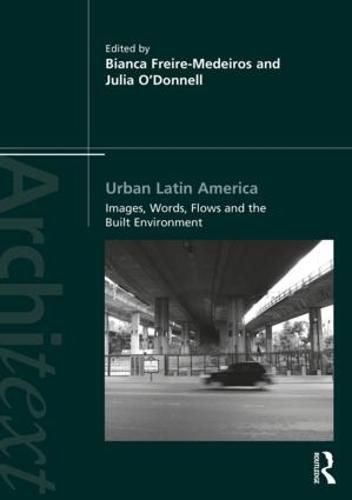 Urban Latin America: Images, Words, Flows and the Built Environment
