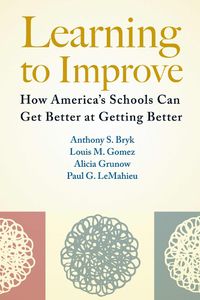 Cover image for Learning To Improve: How America's Schools Can Get Better at Getting Better