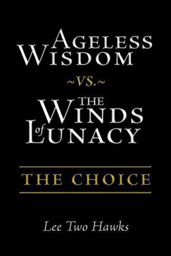 Ageless Wisdom vs. The Winds of Lunacy: The Choice