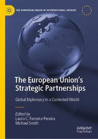 Cover image for The European Union's Strategic Partnerships: Global Diplomacy in a Contested World