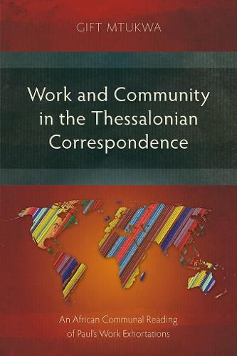 Cover image for Work and Community in the Thessalonian Correspondence: An African Communal Reading of Paul's Work Exhortations