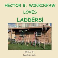 Cover image for Hector B. Winkinpaw Loves Ladders!