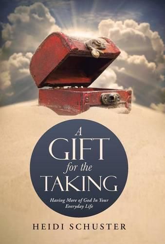 Cover image for A Gift for the Taking: Having More of God In Your Everyday Life