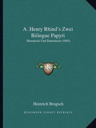 Cover image for A. Henry Rhind's Zwei Bilingue Papyri: Hieratisch Und Demotisch (1865)