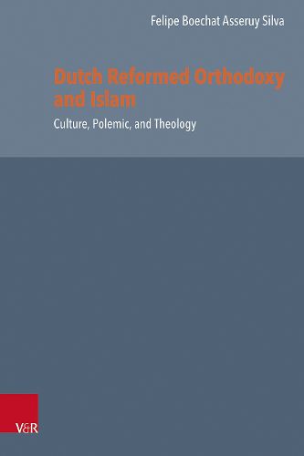 Cover image for Dutch Reformed Orthodoxy and Islam