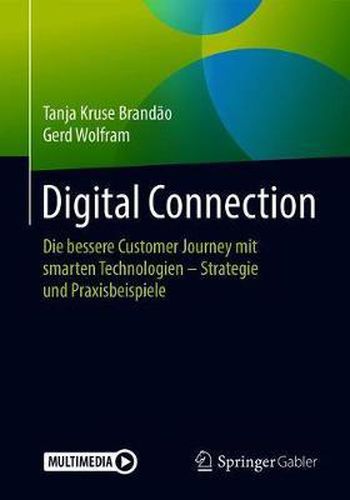 Digital Connection: Die bessere Customer Journey mit smarten Technologien - Strategie und Praxisbeispiele