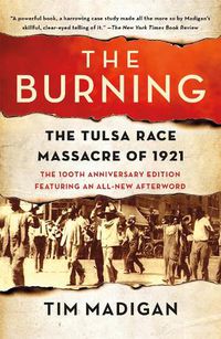 Cover image for The Burning: The Tulsa Race Massacre of 1921