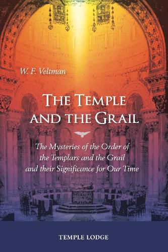 Cover image for The Temple and the Grail: The Mysteries of the Order of the Templars and the Grail and their Significance for Our Time