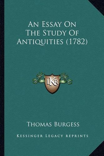 An Essay on the Study of Antiquities (1782)