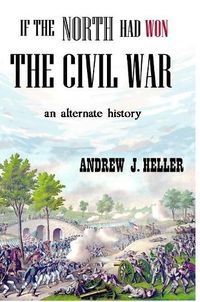 Cover image for If the North Had Won the Civil War