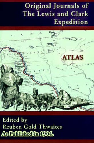 Cover image for Atlas Accompanying the Original Journals of the Lewis and Clark Expedition 1804-1806