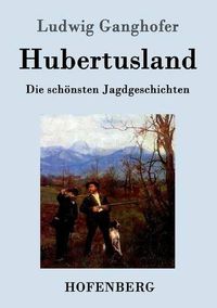 Cover image for Hubertusland: Die schoensten Jagdgeschichten