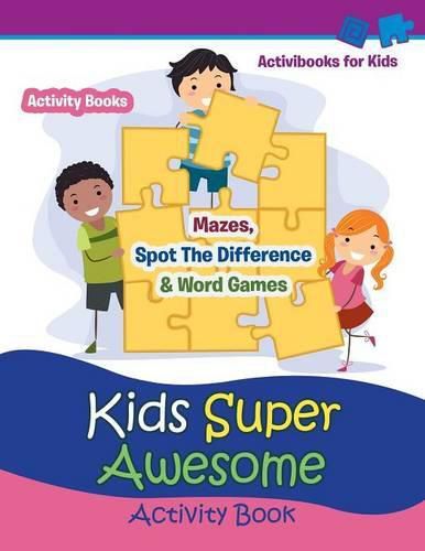 Kids Super Awesome Activity Book: Mazes, Spot The Difference & Word Games - Activity For Kids