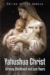 Cover image for Yahushua Christ: Infancy Childhood And Lost Years