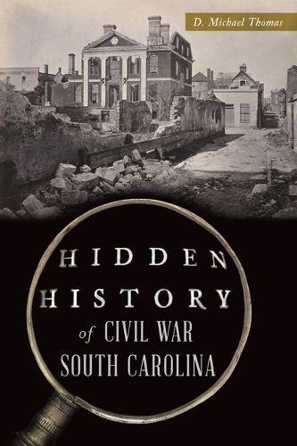 Cover image for Hidden History of Civil War South Carolina