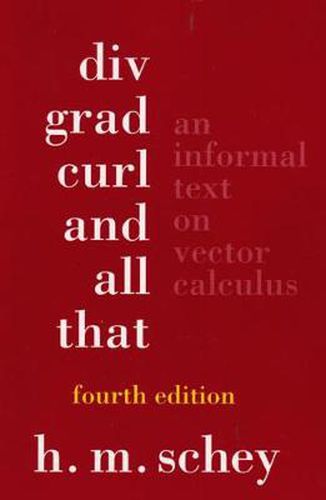 Cover image for Div, Grad, Curl and All That: An Informal Text on Vector Calculus