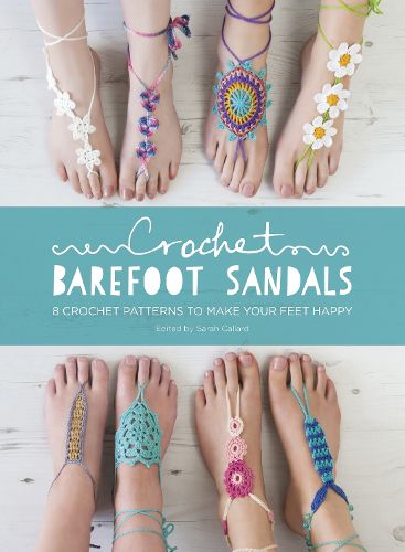 Cover image for Crochet Barefoot Sandals: 8 Crochet Patterns to Make Your Feet Happy