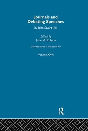 Cover image for Collected Works of John Stuart Mill: XXVI. Journals and Debating Speeches Vol A