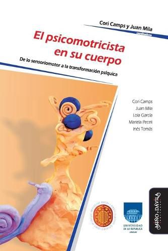 Cover image for El psicomotricista en su cuerpo: De lo sensoriomotor a la transformacion psiquica