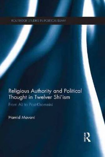 Cover image for Religious Authority and Political Thought in Twelver Shi'ism: From Ali to Post-Khomeini