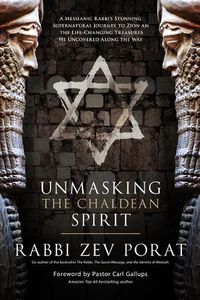 Cover image for Unmasking the Chaldean Spirit: A Messianic Rabbi's Stunning Supernatural Journey to Zion and the Life-Changing Treasures He Uncovered Along the Way