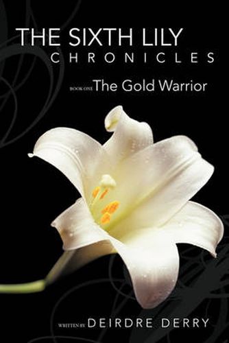 Cover image for The Sixth Lily Chronicles: Book One: The Gold Warrior