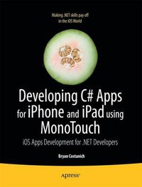 Cover image for Developing C# Apps for iPhone and iPad using MonoTouch: iOS Apps Development for .NET Developers