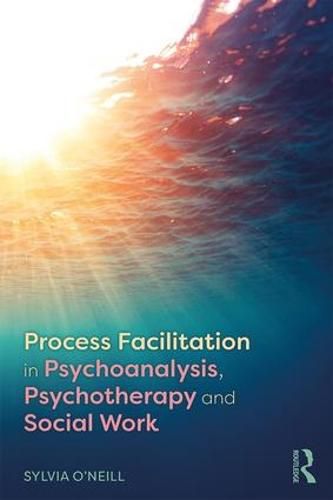 Cover image for Process Facilitation in Psychoanalysis, Psychotherapy and Social Work