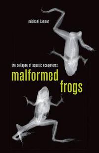 Cover image for Malformed Frogs: The Collapse of Aquatic Ecosystems