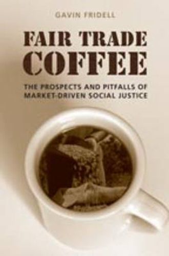 Cover image for Fair Trade Coffee: The Prospects and Pitfalls of Market-Driven Social Justice